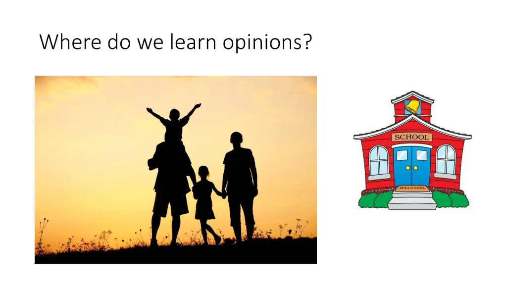 where do we learn opinions