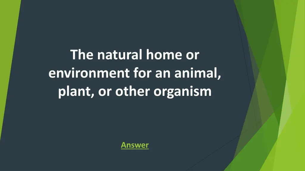the natural home or environment for an animal