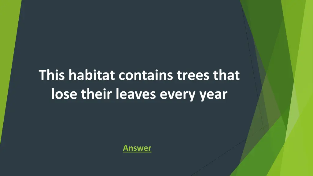 this habitat contains trees that lose their