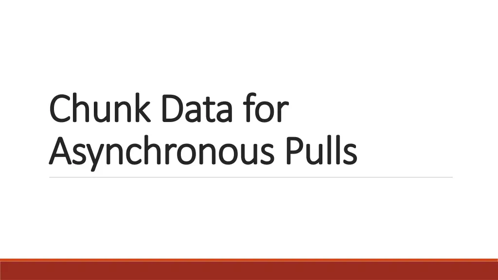 chunk data for chunk data for asynchronous pulls