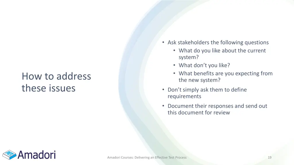 ask stakeholders the following questions what