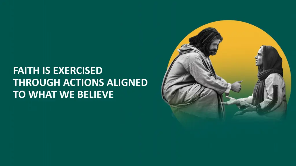 faith is exercised through actions aligned