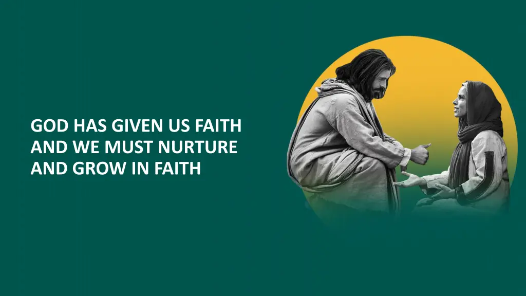god has given us faith and we must nurture
