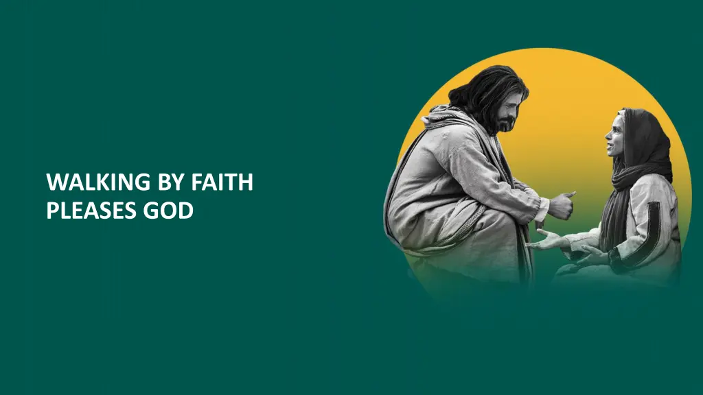 walking by faith pleases god