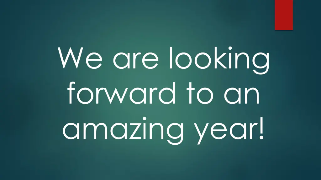 we are looking forward to an amazing year