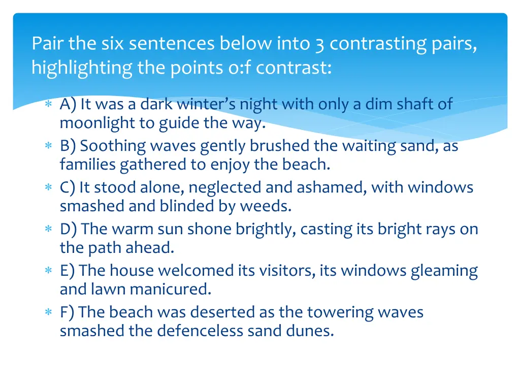 pair the six sentences below into 3 contrasting