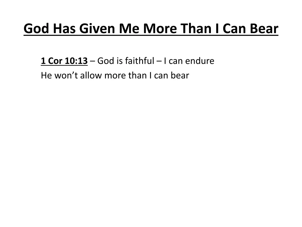 god has given me more than i can bear