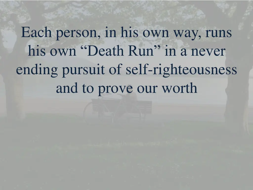 each person in his own way runs his own death