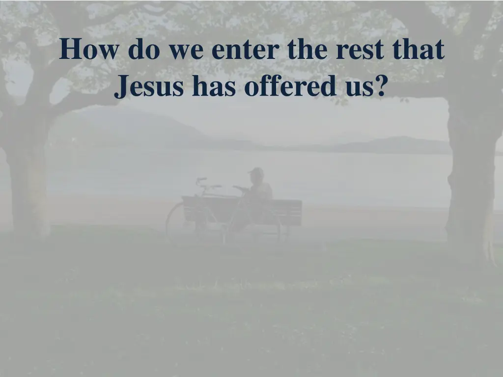 how do we enter the rest that jesus has offered us