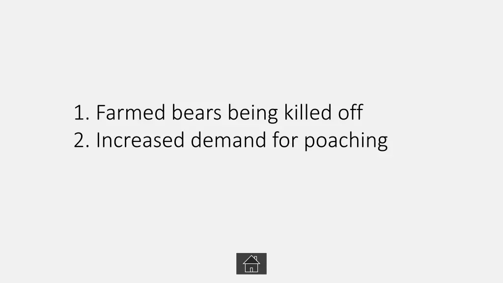 1 farmed bears being killed off 2 increased