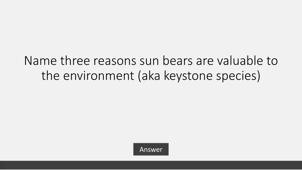 name three reasons sun bears are valuable
