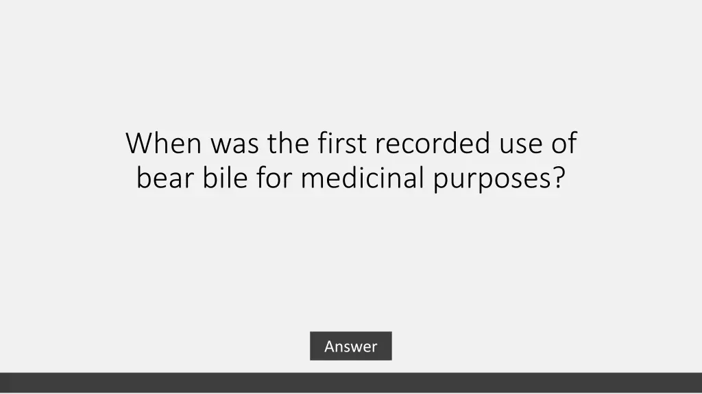 when was the first recorded use of bear bile