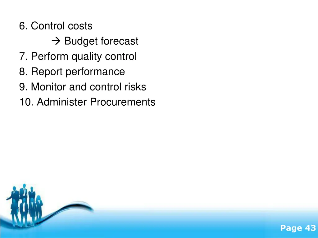6 control costs budget forecast 7 perform quality