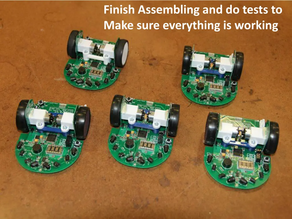 finish assembling and do tests to make sure