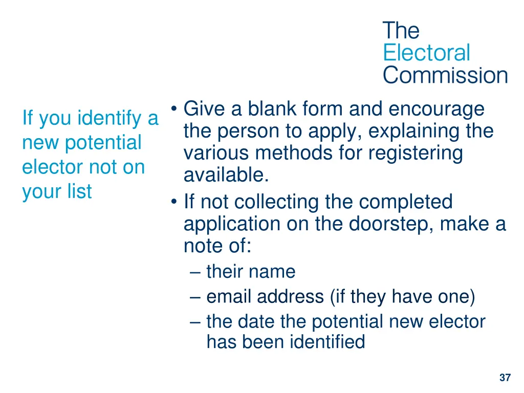 give a blank form and encourage the person