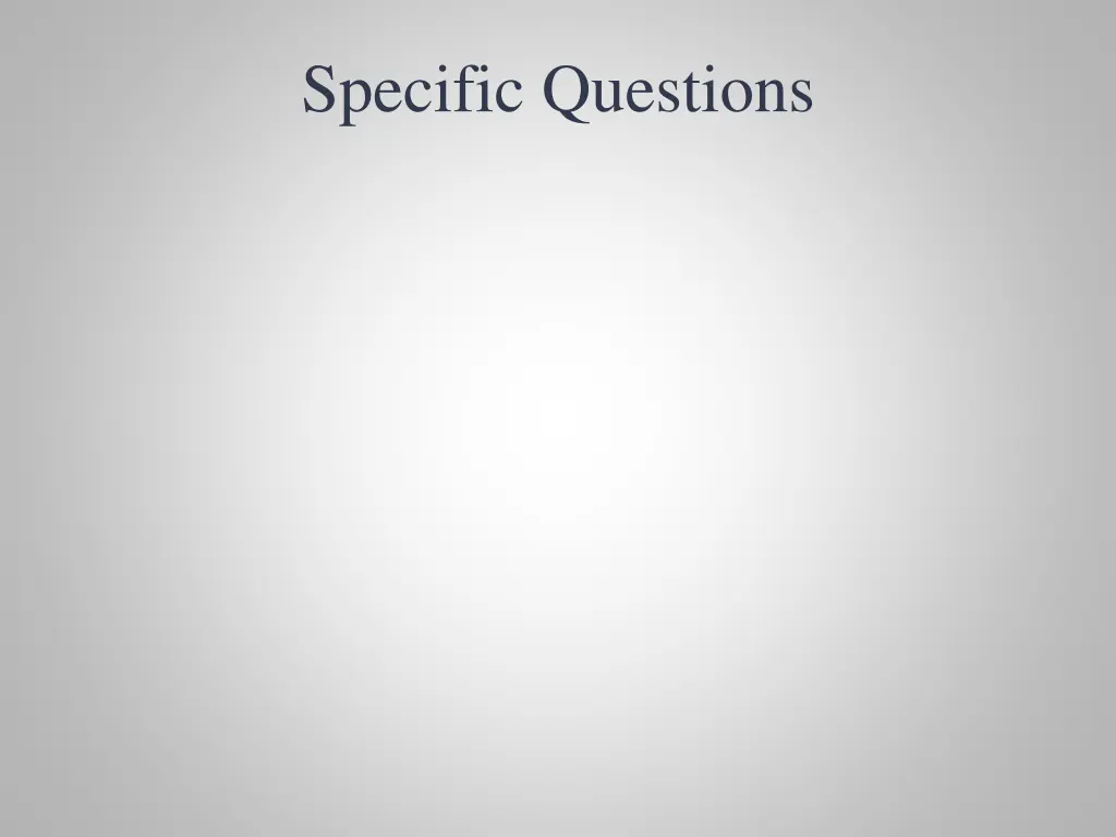 specific questions