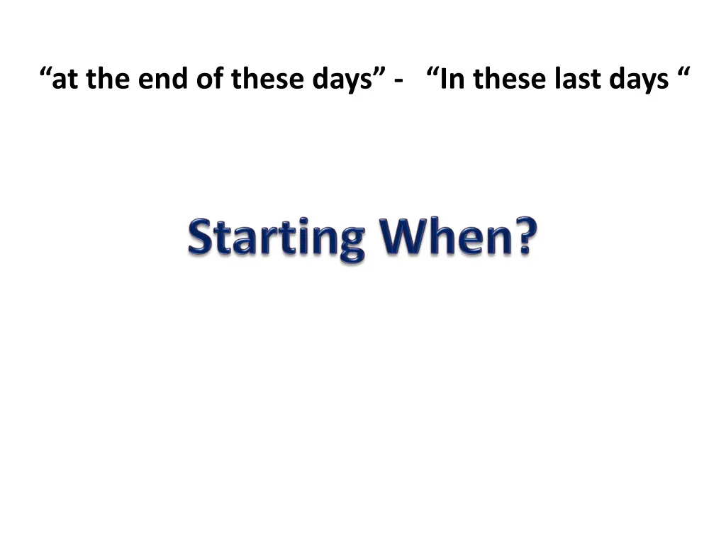 at the end of these days in these last days