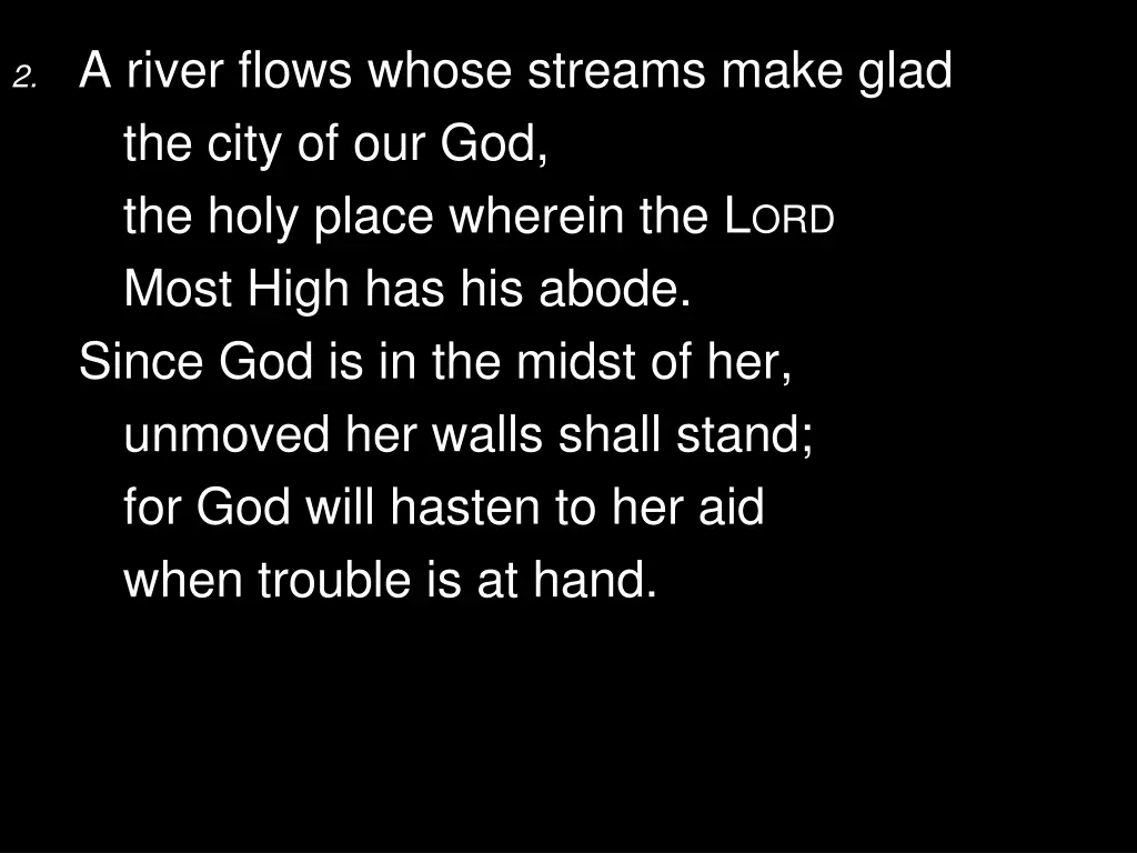 2 a river flows whose streams make glad the city