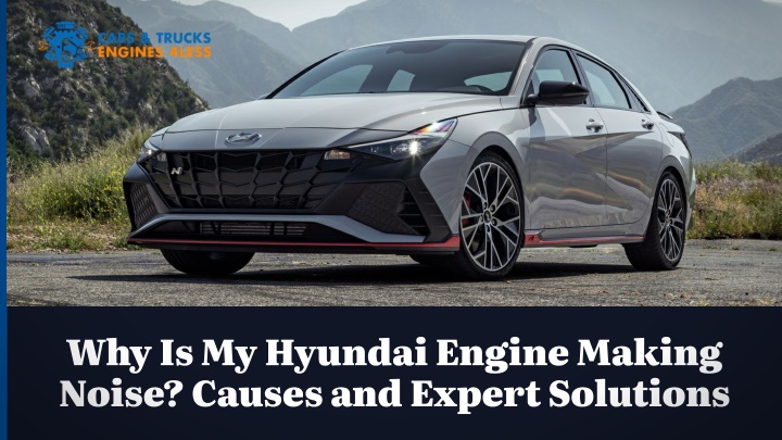 why is my hyundai engine making noise causes