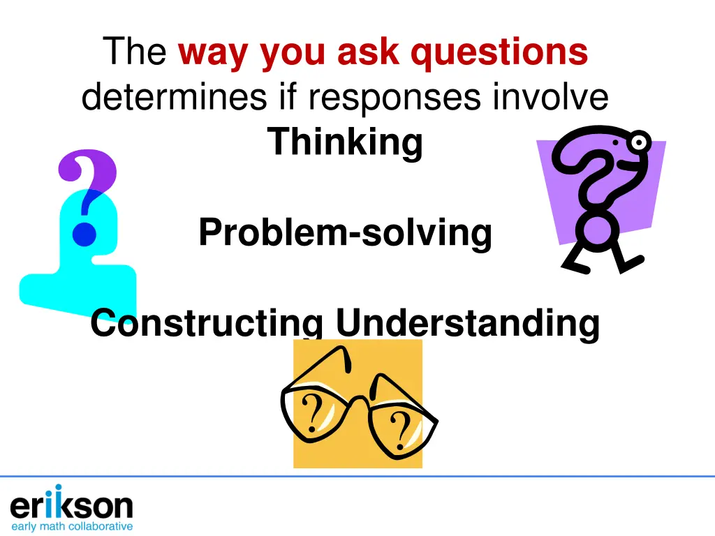the way you ask questions determines if responses