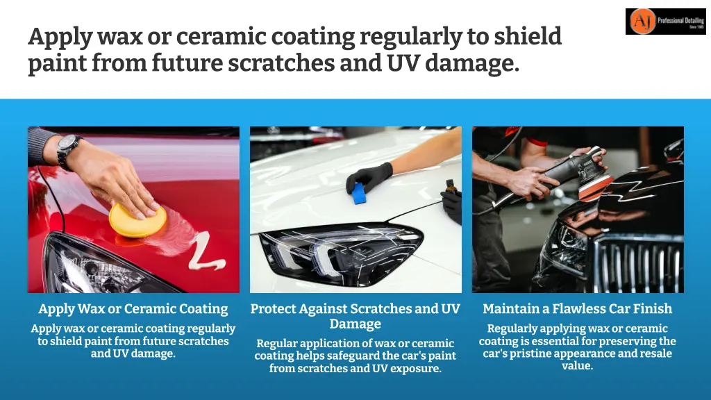 apply wax or ceramic coating regularly to shield