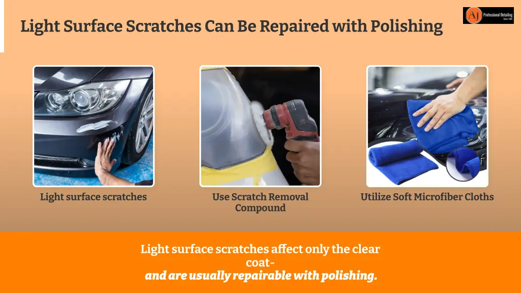 light surface scratches can be repaired with