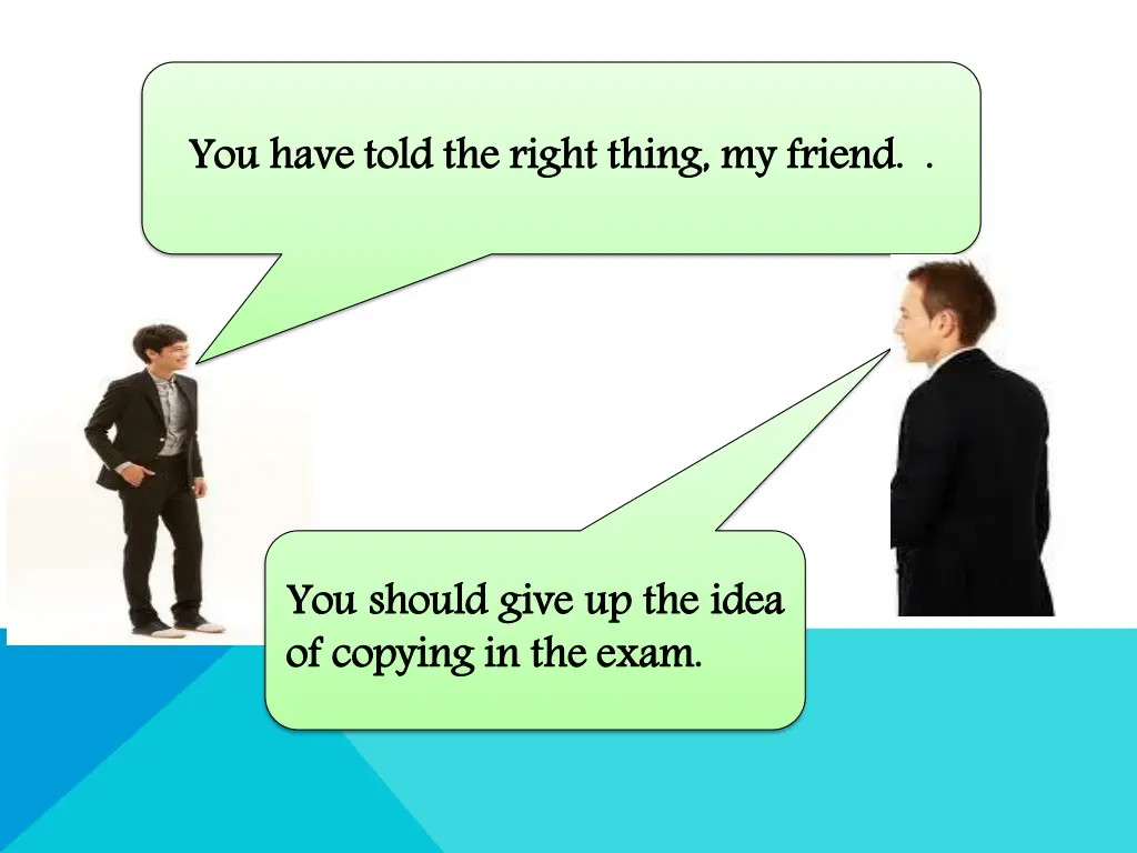 you have told the right