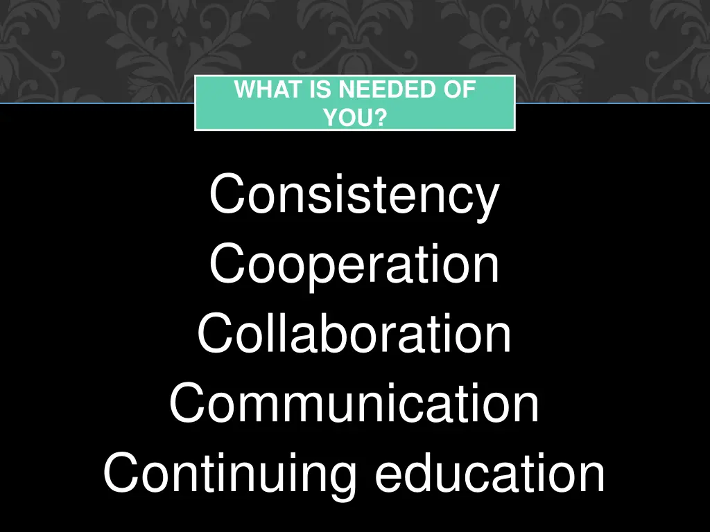 what is needed of you