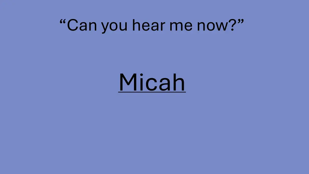 can you hear me now