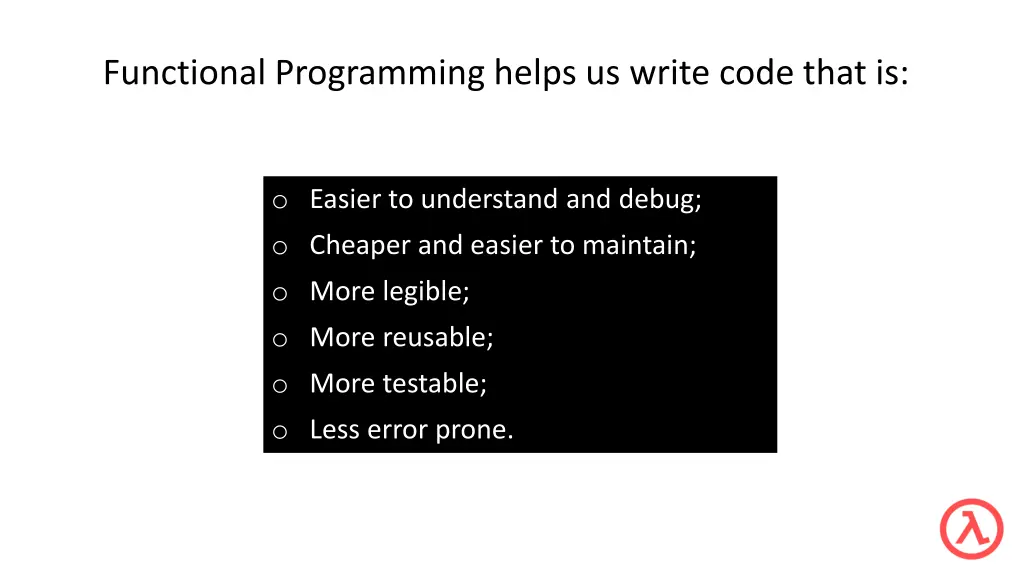 functional programming helps us write code that is