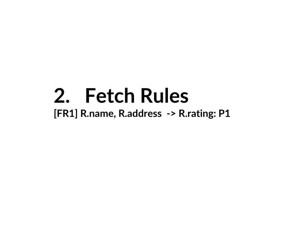 2 fetch rules fr1 r name r address r rating p1