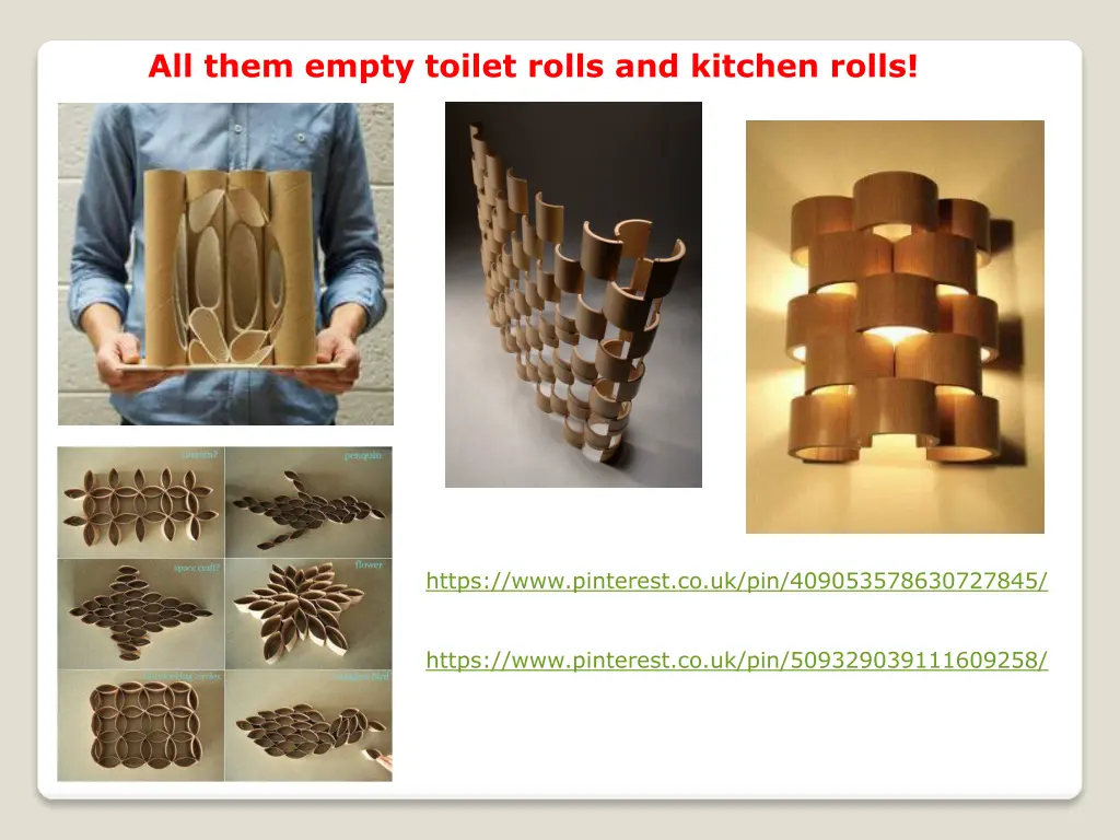 all them empty toilet rolls and kitchen rolls