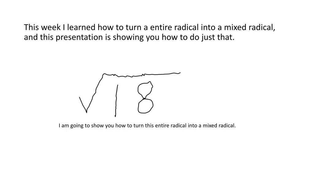 this week i learned how to turn a entire radical
