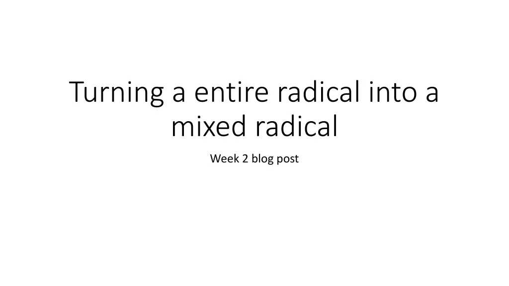 turning a entire radical into a mixed radical