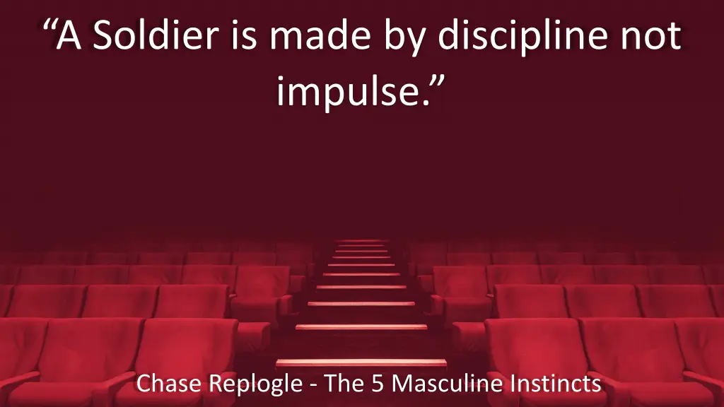 a soldier is made by discipline not impulse