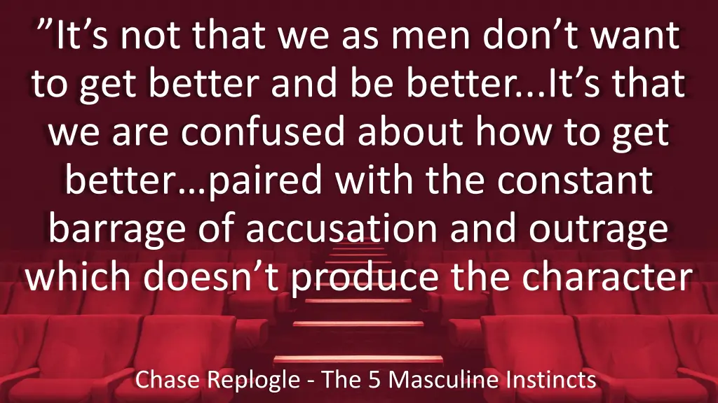 it s not that we as men don t want to get better