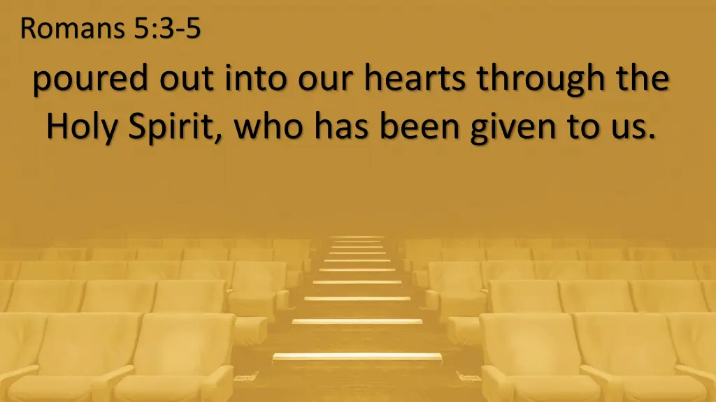 romans 5 3 5 poured out into our hearts through