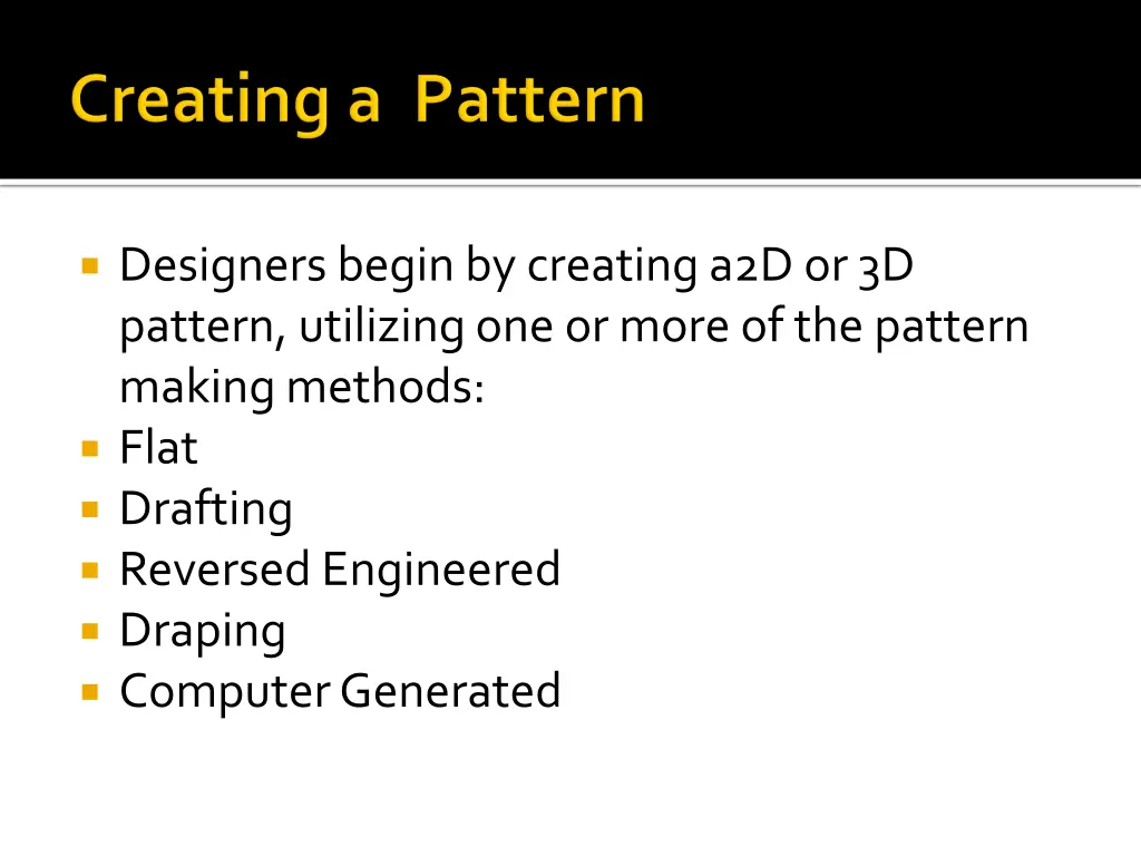 designers begin by creating a2d or 3d pattern