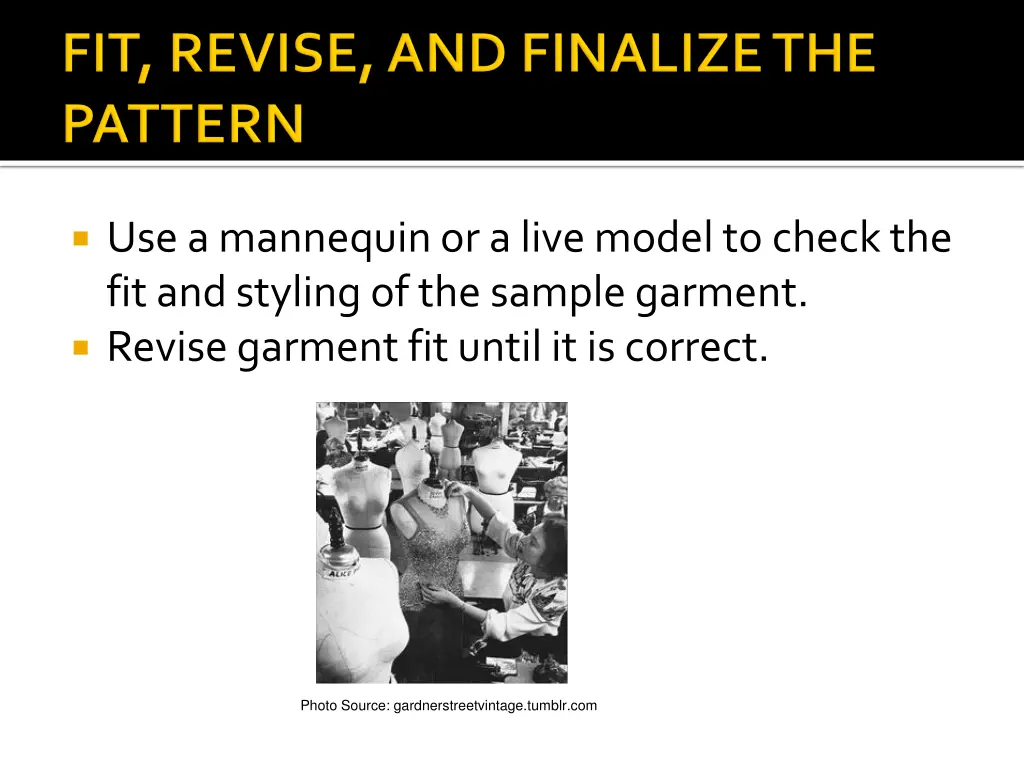 use a mannequin or a live model to check