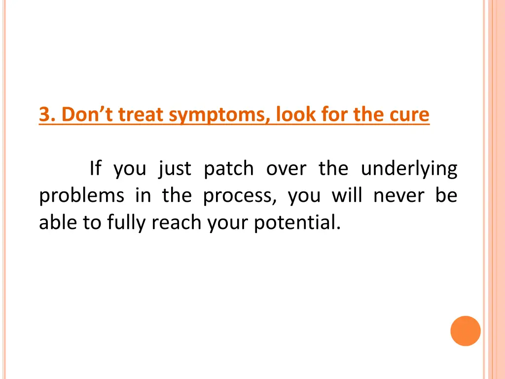 3 don t treat symptoms look for the cure