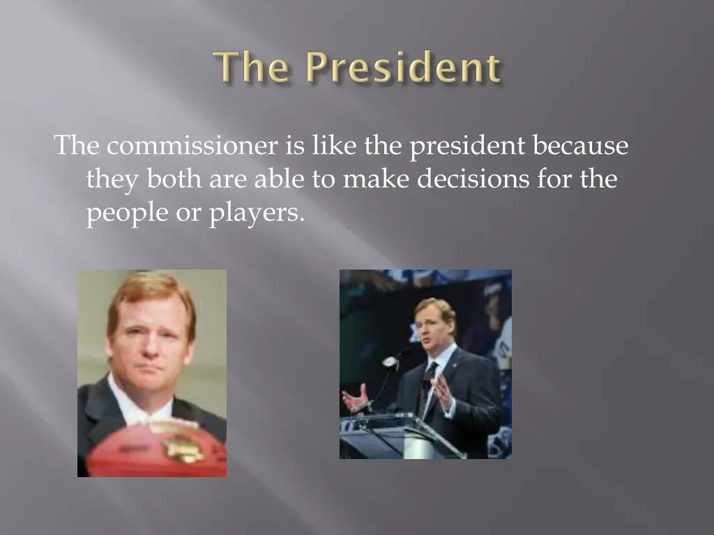 the commissioner is like the president because