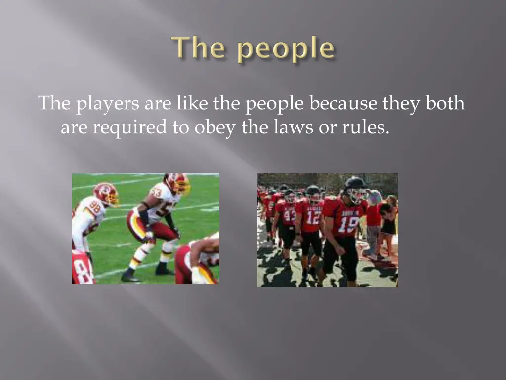 the players are like the people because they both