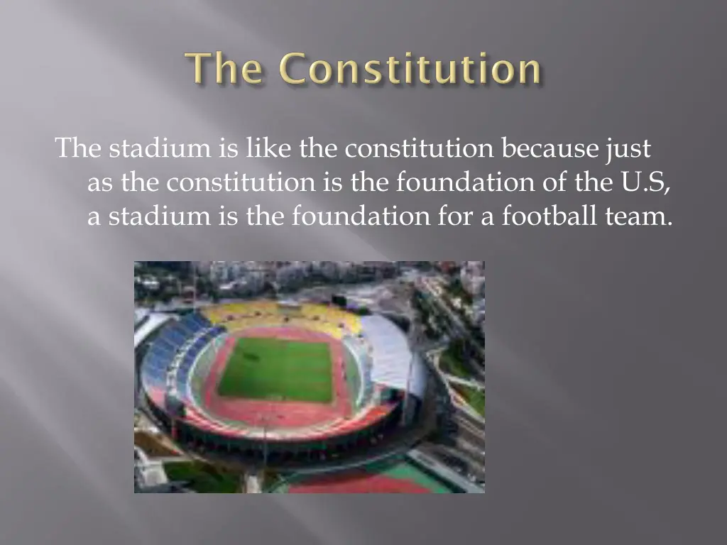 the stadium is like the constitution because just