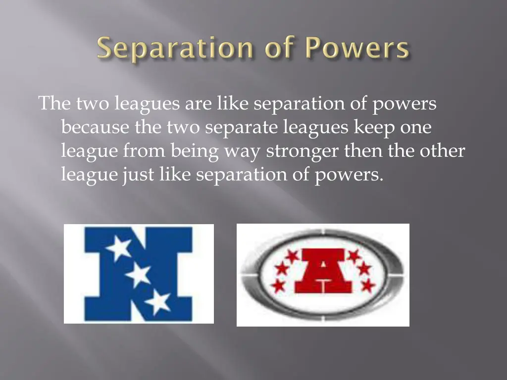 the two leagues are like separation of powers