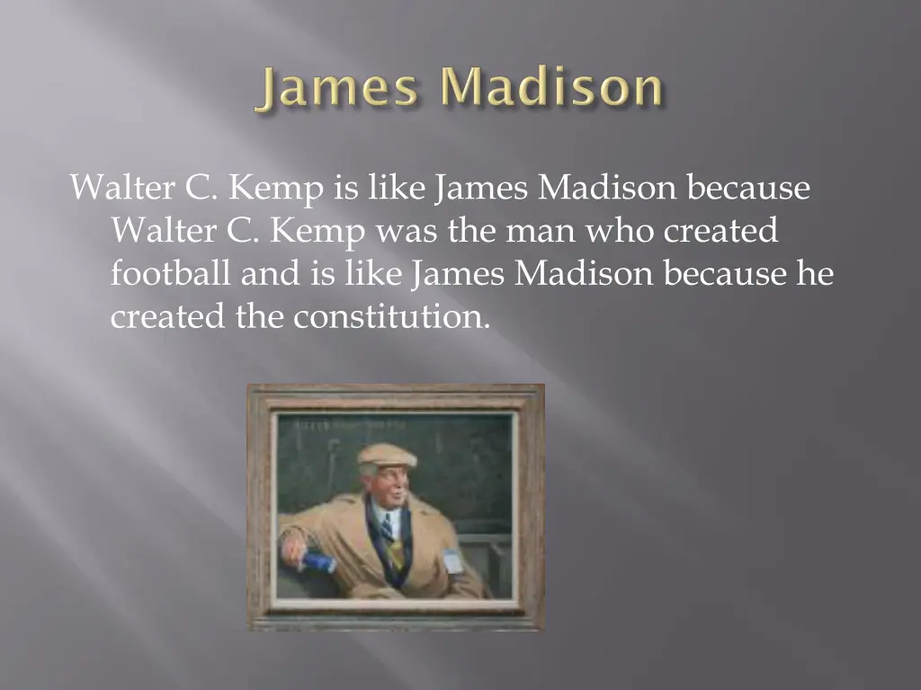 walter c kemp is like james madison because
