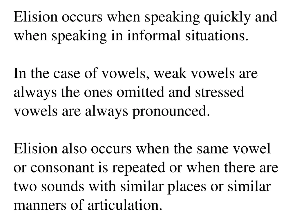 elision occurs when speaking quickly and when