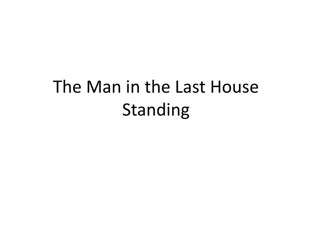 the man in the last house standing