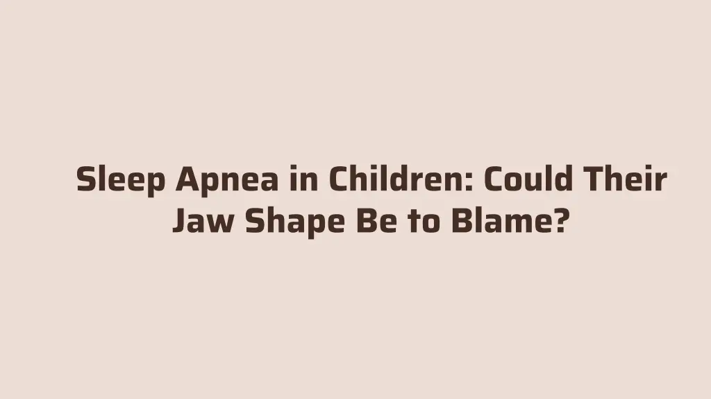 sleep apnea in children could their jaw shape