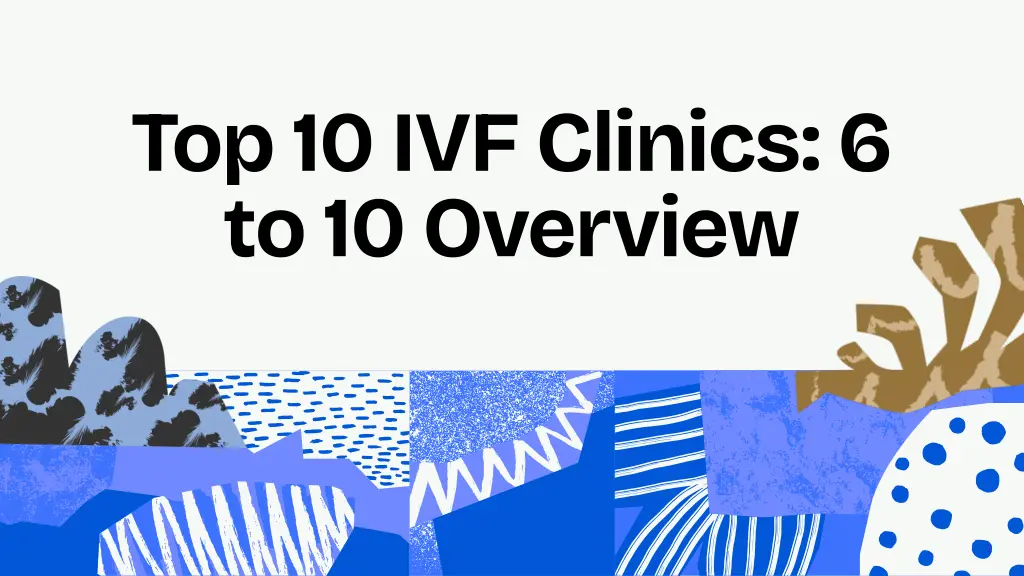 top 10 ivf clinics 6 to 10 overview
