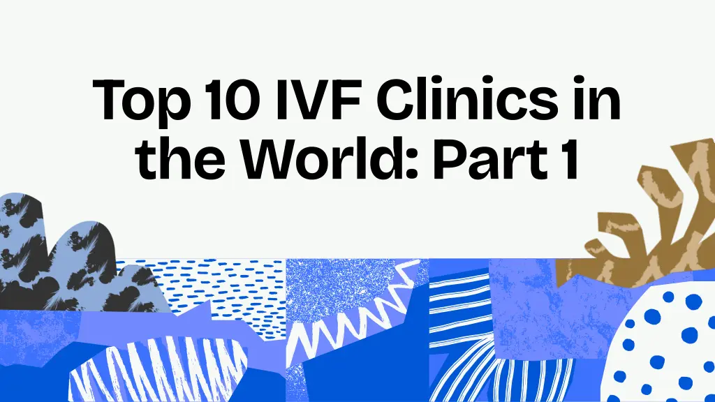 top 10 ivf clinics in the world part 1